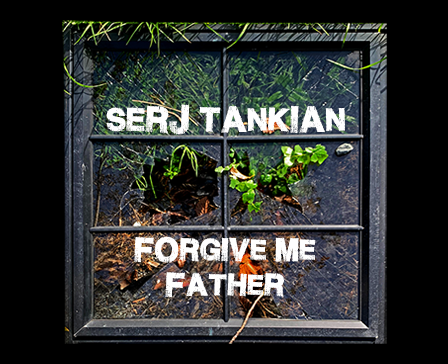 Forgive Me Father by Serj Tankian