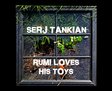 Rumi Loves His Toys by Serj Tankian
